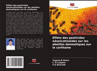 Produktbild: Effets des pesticides n&eacute;onicotino&iuml;des sur les abeilles domestiques sur le carthame