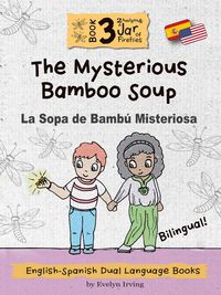 Produktbild: The Mysterious Bamboo Soup: English Spanish Dual Language Books for Kids (2 Amigos and a Jar of Fireflies, #3)