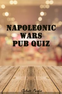 Produktbild: Napoleonic Wars Pub Quiz (History Pub Quizzes, #11)