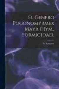 Produktbild: El Genero Pogonomyrmex Mayr (Hym., Formicidae).