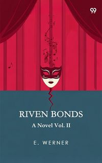 Produktbild: Riven Bonds A Novel Vol. II