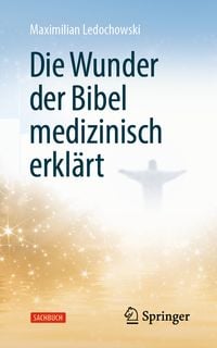 Produktbild: Die Wunder der Bibel medizinisch erkl&auml;rt