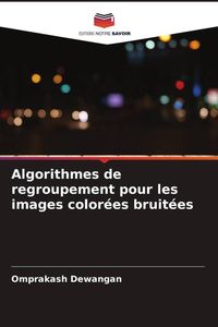 Produktbild: Algorithmes de regroupement pour les images color&eacute;es bruit&eacute;es