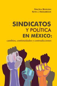 Produktbild: Sindicatos y pol&iacute;tica en M&eacute;xico: cambios, continuidades y contradicciones
