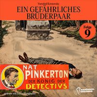 Produktbild: Ein gef&auml;hrliches Br&uuml;derpaar (Nat Pinkerton - Der K&ouml;nig der Detectivs, Folge 9)