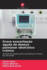Produktbild: Grave exacerba&ccedil;&atilde;o aguda da doen&ccedil;a pulmonar obstrutiva cr&oacute;nica