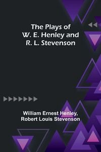 Produktbild: The Plays of W. E. Henley and R. L. Stevenson
