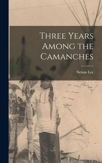 Produktbild: Three Years Among the Camanches