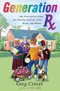 Produktbild: Generation RX: How Prescription Drugs Are Altering American Lives, Minds, and Bodies