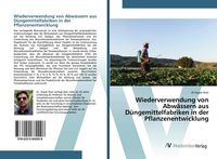 Produktbild: Wiederverwendung von Abw&auml;ssern aus D&uuml;ngemittelfabriken in der Pflanzenentwicklung