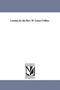 Produktbild: Lucian; by the Rev. W. Lucas Collins.