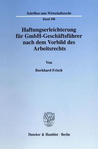 Produktbild: Haftungserleichterung f&uuml;r GmbH-Gesch&auml;ftsf&uuml;hrer nach dem Vorbild des Arbeitsrechts.