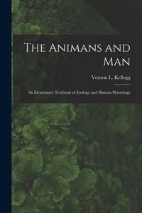 Produktbild: The Animans and Man; An Elementary Textbook of Zoology and Human Physiology