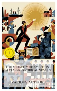 Produktbild: The Audacity of Ambition - 4 Classic Satirical Novels