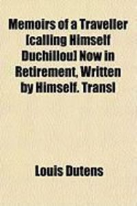 Produktbild: Memoirs of a Traveller [Calling Himself Duchillou] Now in Retirement, Written by Himself. Transl