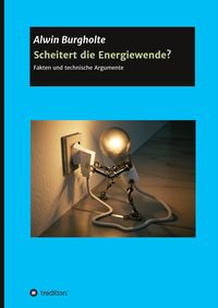 Bild vom Artikel Scheitert die Energiewende? vom Autor Alwin Burgholte