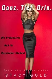 Produktbild: Ganz. Tief. Drin. Die Professorin Und Ihr Russischer Student