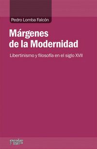 Produktbild: M&aacute;rgenes de la Modernidad : libertinismo y filosof&iacute;a en el siglo XVII