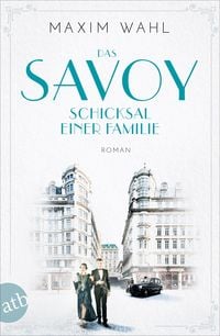 Das Savoy - Schicksal einer Familie Maxim Wahl