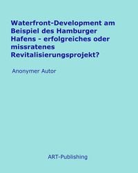 Produktbild: Waterfront-Development am Beispiel des Hamburger Hafens