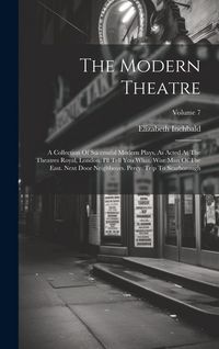 Produktbild: The Modern Theatre: A Collection Of Successful Modern Plays, As Acted At The Theatres Royal, London. I'll Tell You What. Wise Man Of The E