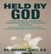 Produktbild: HELD BY GOD: A Mother's Journey through Grief toward Healing