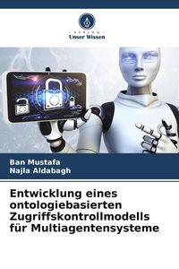 Produktbild: Entwicklung eines ontologiebasierten Zugriffskontrollmodells f&uuml;r Multiagentensysteme