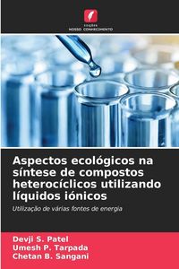 Produktbild: Aspectos ecol&oacute;gicos na s&iacute;ntese de compostos heteroc&iacute;clicos utilizando l&iacute;quidos i&oacute;nicos