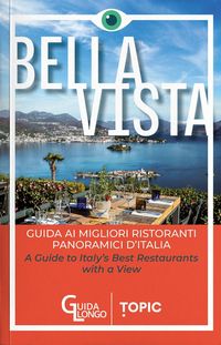 Produktbild: Bella vista. Guida ai migliori ristoranti panoramici d'Italia-Guide to Italy's best restaurant with a view