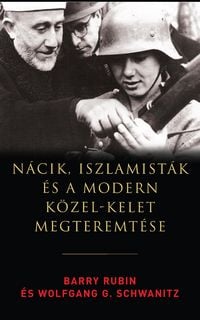 Produktbild: N&aacute;cik, iszlamist&aacute;k &eacute;s a modern K&ouml;zel-Kelet megteremt&eacute;se