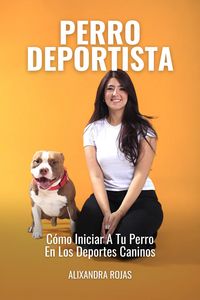 Produktbild: Perro Deportista: C&oacute;mo Iniciar A Tu Perro En Los Deportes Caninos