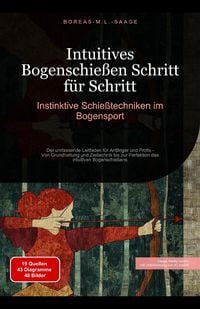 Produktbild: Intuitives Bogenschießen Schritt für Schritt: Instinktive Schießtechniken im Bogensport