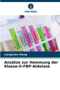 Produktbild: Ans&auml;tze zur Hemmung der Klasse-II-FBP-Aldolase
