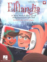 Produktbild: Elflandia - A Short Musical about a Land of Big Dreams and Curly Toes! Performance Kit/Audio (Teacher W/Sgr PDF Access, Audio Access)