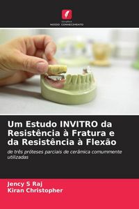 Produktbild: Um Estudo INVITRO da Resist&ecirc;ncia &agrave; Fratura e da Resist&ecirc;ncia &agrave; Flex&atilde;o