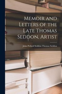 Produktbild: Memoir and Letters of the Late Thomas Seddon, Artist