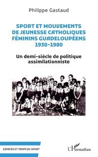 Produktbild: Sport et mouvements de jeunesse catholiques f&eacute;minins guadeloup&eacute;ens 1930-1980