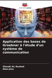 Produktbild: Application des bases de Groebner &agrave; l'&eacute;tude d'un syst&egrave;me de communication