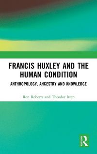 Produktbild: Francis Huxley and the Human Condition