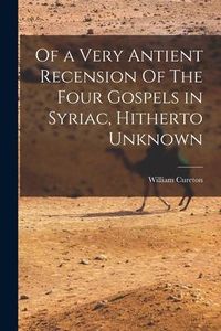 Produktbild: Of a Very Antient Recension Of The Four Gospels in Syriac, Hitherto Unknown