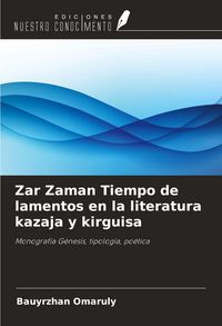 Produktbild: Zar Zaman Tiempo de lamentos en la literatura kazaja y kirguisa