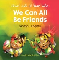 Produktbild: We Can All Be Friends (Arabic-English)