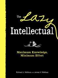 Produktbild: The Lazy Intellectual: Maximum Knowledge, Minimum Effort