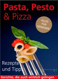 Produktbild: Pasta, Pesto & Pizza: Alles f&uuml;r Geniesser