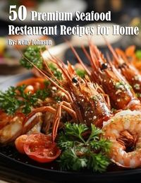 Produktbild: 50 Premium Seafood Restaurant Recipes for Home