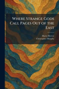 Produktbild: Where Strange Gods Call Pages Out of the East