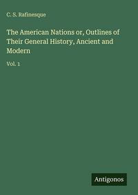 Produktbild: The American Nations or, Outlines of Their General History, Ancient and Modern