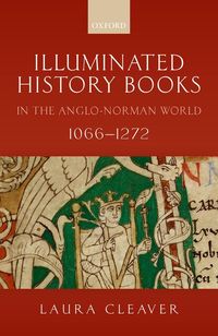Produktbild: Illuminated History Books in the Anglo-Norman World, 1066-1272