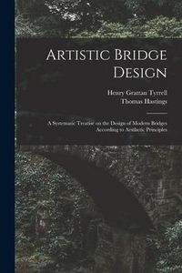 Produktbild: Artistic Bridge Design [microform]: a Systematic Treatise on the Design of Modern Bridges According to Aesthetic Principles