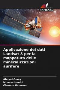 Produktbild: Applicazione dei dati Landsat 8 per la mappatura delle mineralizzazioni aurifere